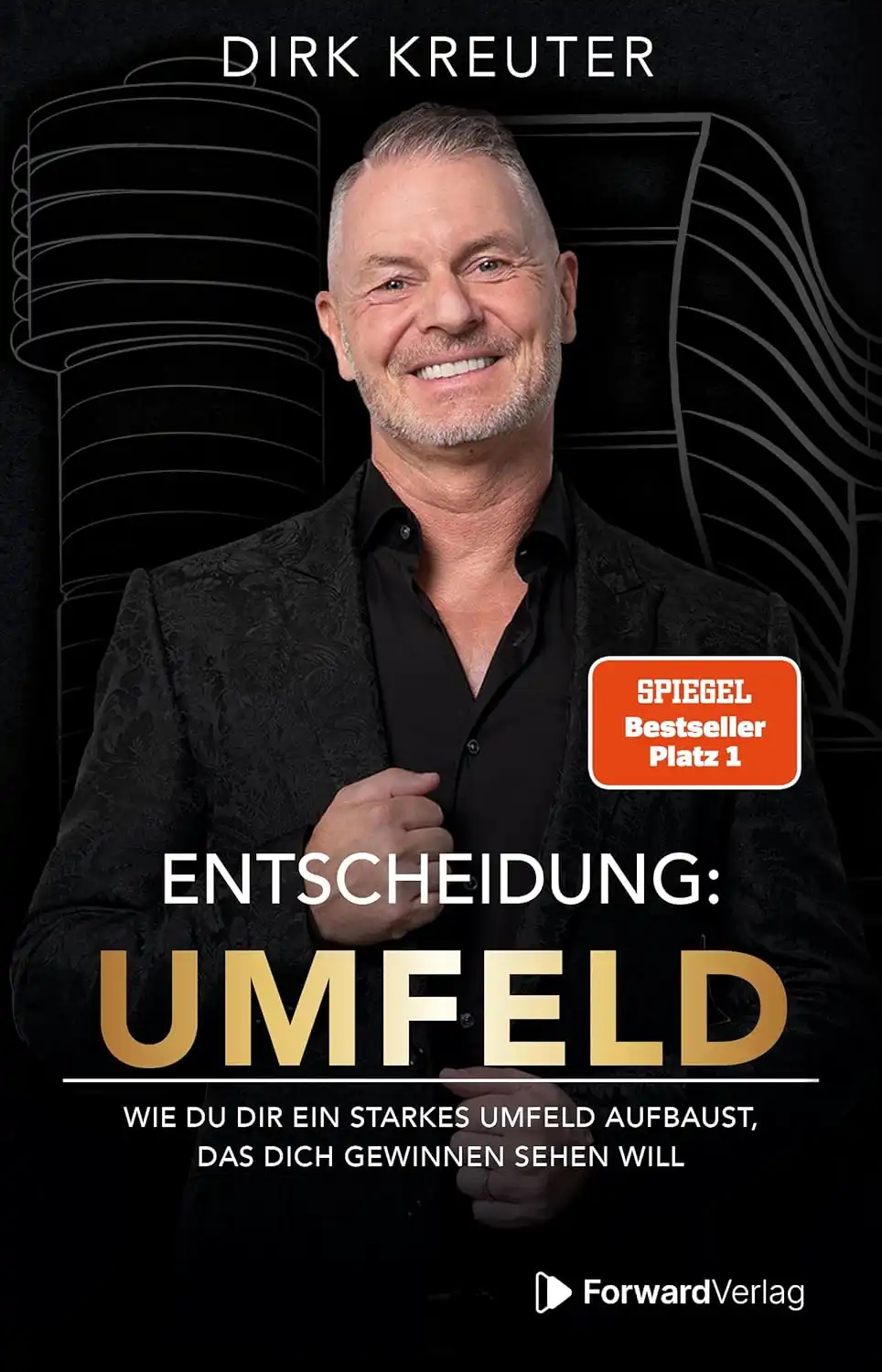 Entscheidung: Umfeld – Wie du dir ein starkes Umfeld aufbaust, das dich gewinnen sehen will – Das Buch von Dirk Kreuter